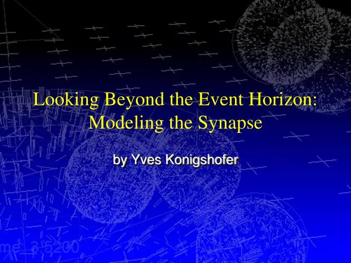 looking beyond the event horizon modeling the synapse