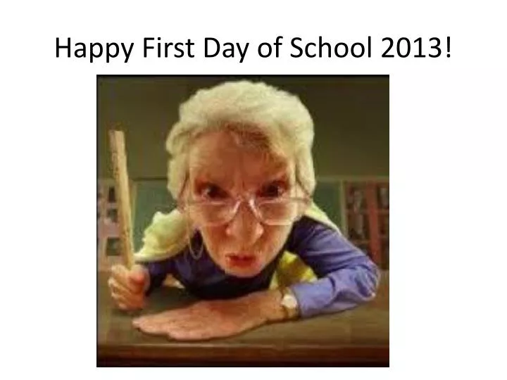 happy first day of school 2013