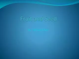 Fruit and S eed
