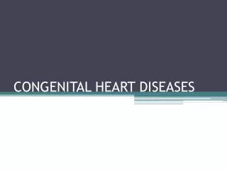 CONGENITAL HEART DISEASES