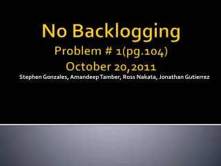 No Backlogging Problem # 1(pg.104) October 20,2011