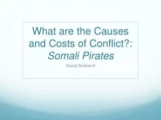 What are the Causes and Costs of Conflict?: Somali Pirates