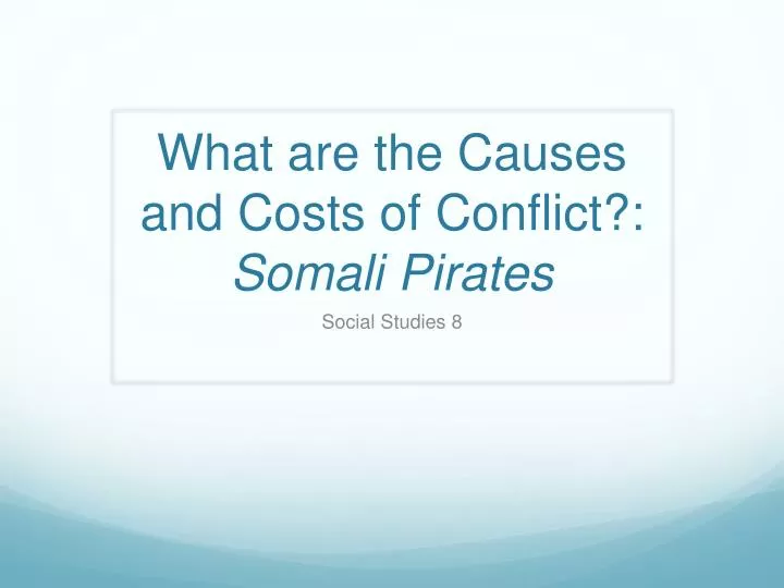 what are the causes and costs of conflict somali pirates