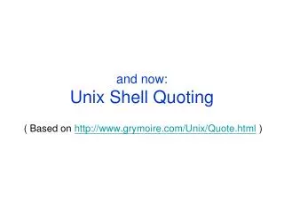 and now: Unix Shell Quoting