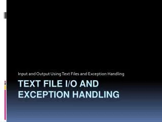 Text File I/O and Exception Handling