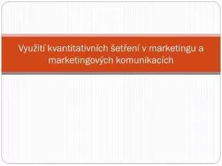 vyu it kvantitativn ch et en v marketingu a marketingov ch komunikac ch