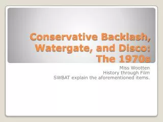 Conservative Backlash, Watergate, and Disco: The 1970s
