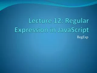 Lecture 12: Regular Expression in JavaScript