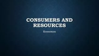 Consumers and Resources