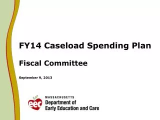 FY14 Caseload Spending Plan Fiscal Committee September 9, 2013