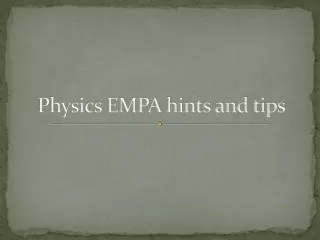 Physics EMPA hints and tips