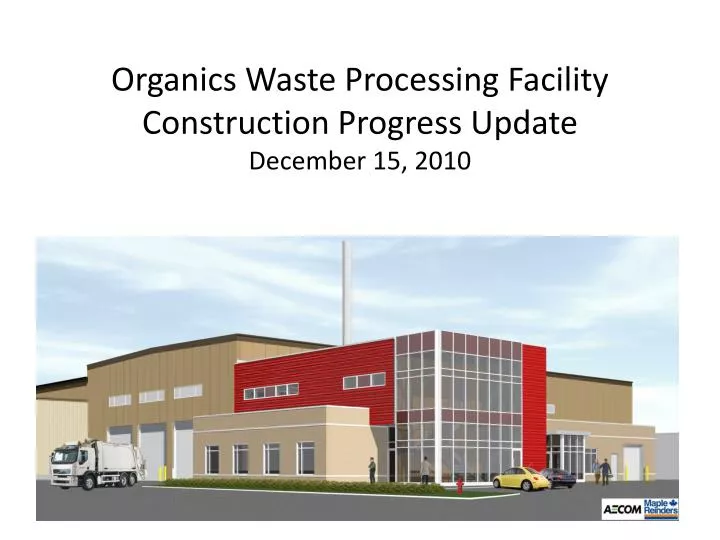 organics waste processing facility construction progress update december 15 2010