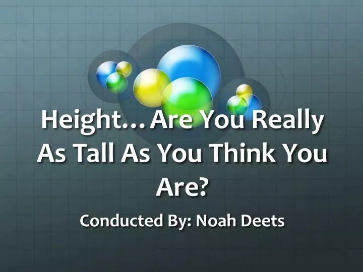 height are you really as tall as you think you are