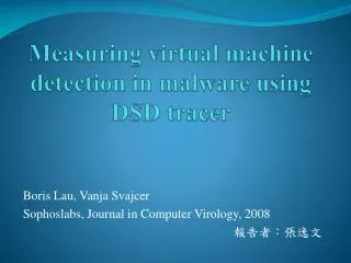 Measuring virtual machine detection in malware using DSD tracer