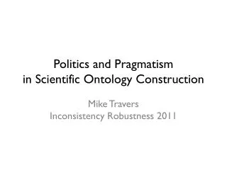 Politics and Pragmatism in Scientific Ontology Construction