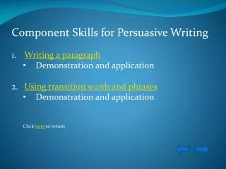 Component Skills for Persuasive Writing Writing a paragraph Demonstration and application