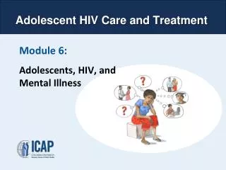 Module 6 : Adolescents, HIV, and Mental I llness