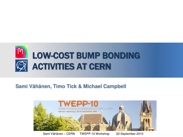 low cost bump bonding activities at cern