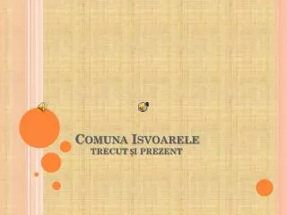 comuna isvoarele trecut i prezent