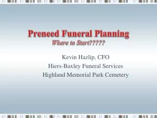 Preneed Funeral Planning Where to Start?????