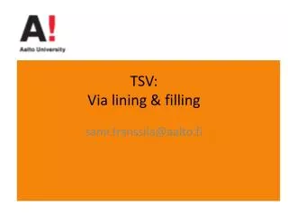 TSV: Via lining &amp; filling