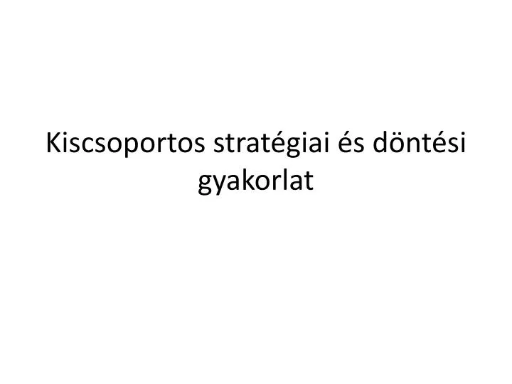 kiscsoportos strat giai s d nt si gyakorlat