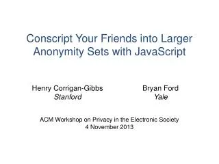 Conscript Your Friends into Larger Anonymity Sets with JavaScript