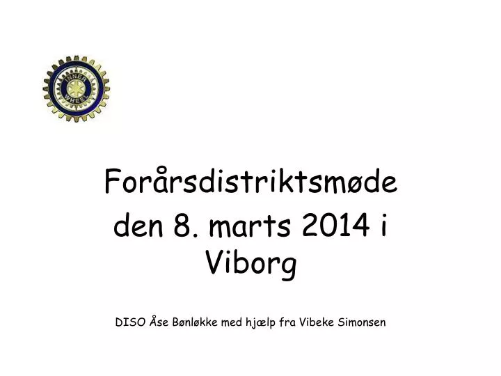 for rsdistriktsm de den 8 marts 2014 i viborg diso se b nl kke med hj lp fra vibeke simonsen