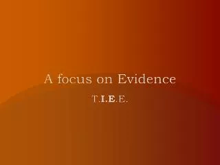 A focus on Evidence