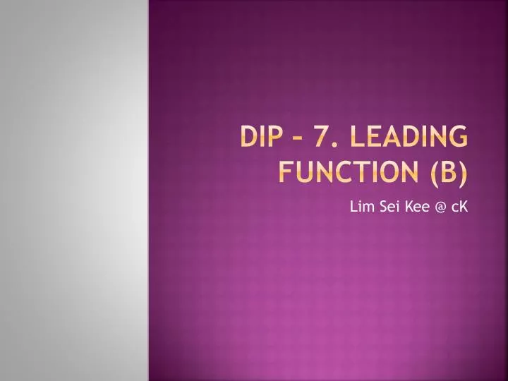 dip 7 leading function b