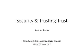 Security &amp; Trusting Trust