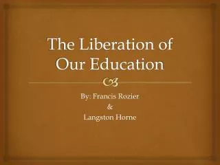 The Liberation of Our Education
