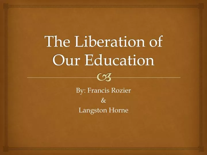 the liberation of our education