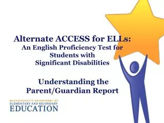 Purpose of the Alternate ACCESS for ELLs