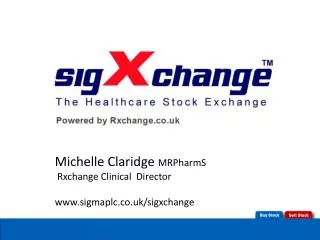 Michelle Claridge MRPharmS Rxchange Clinical Director sigmaplc.co.uk/sigxchange