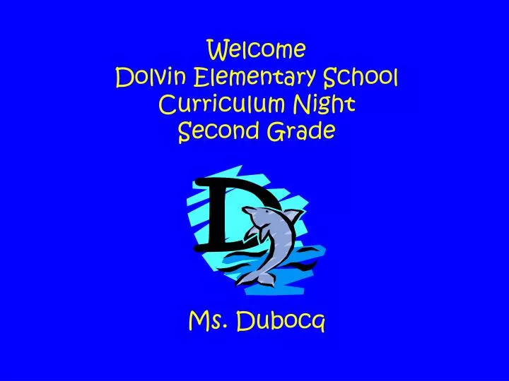 welcome dolvin elementary school curriculum night second grade ms dubocq