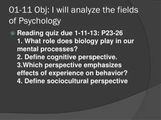 01-11 Obj : I will analyze the fields of Psychology
