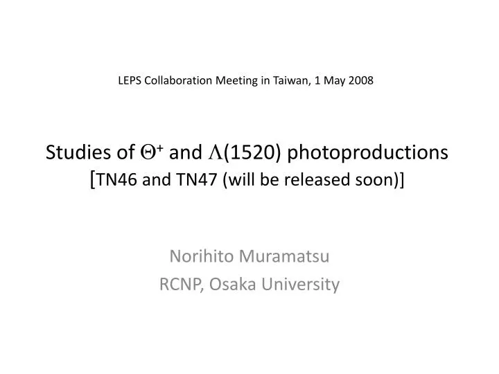 studies of and 1520 photoproductions tn46 and tn47 will be released soon