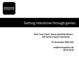 Getting interactive through games