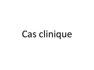 cas clinique