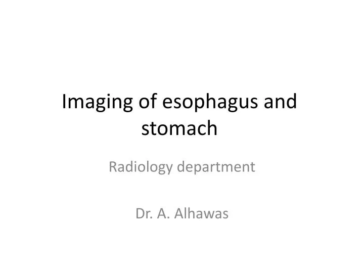 imaging of esophagus and stomach