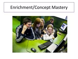 Enrichment/Concept Mastery