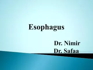 Esophagus Dr. Nimir Dr. Safaa