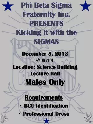Phi Beta Sigma Fraternity Inc. PRESENTS Kicking it with the SIGMAS