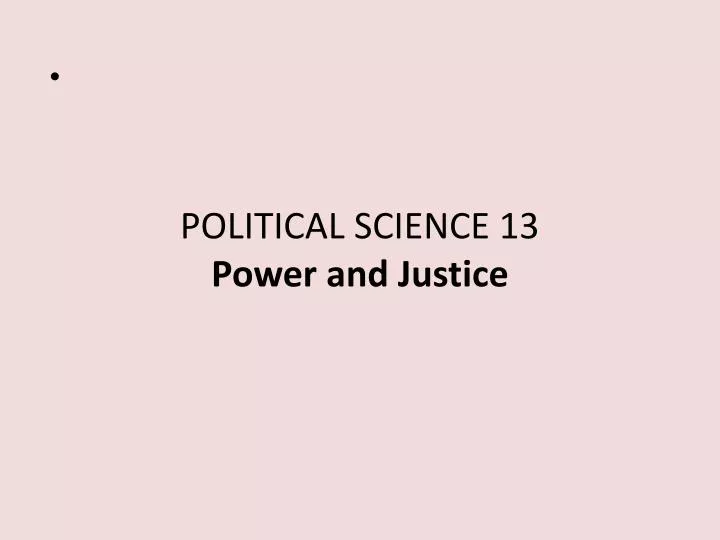 political science 13 power and justice