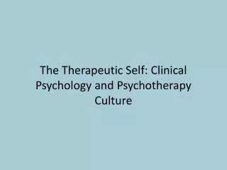 The Therapeutic Self: Clinical Psychology and Psychotherapy Culture