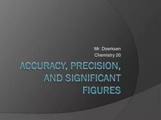 Accuracy, Precision, And Significant Figures