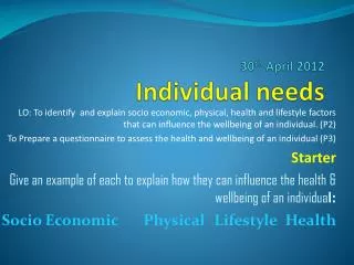 30 th April 2012 Individual needs