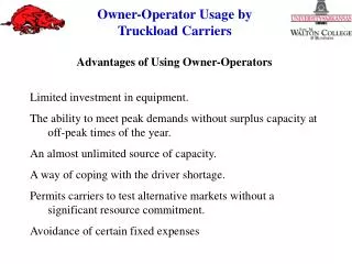 Advantages of Using Owner-Operators Limited investment in equipment.