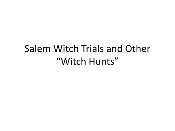 salem witch trials and other witch hunts